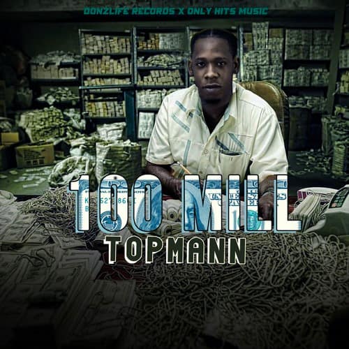 topmann-–-100-mill-–-donzlife-records-x-only-hits