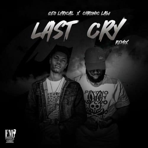 geo-lyrical-&-chronic-law-–-last-cry-(remix)